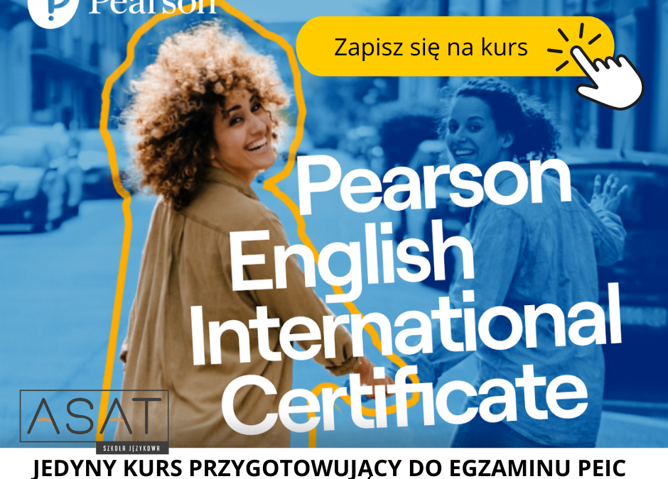 KURS PRZYGOTOWUJĄCY DO MIĘDZYNARODOWEGO EGZAMINU PEIC na poziomie B2